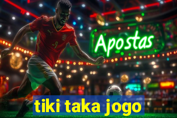 tiki taka jogo